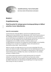 BILAGA 1 Projektbeskrivning Ökad lönsamhet för näringen genom kunskapsspridning om hållbart yrkesfiske i Koster-Väderöfjorden.  Vad vill vi med projektet
