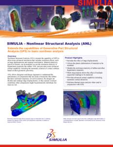 SIMULIA  SIMULIA – Nonlinear Structural Analysis (ANL) Extends the capabilities of Generative Part Structural Analysis (GPS) to basic nonlinear analysis Overview