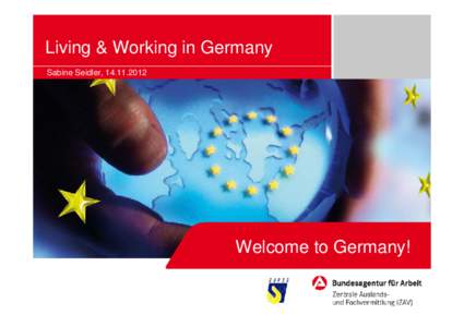 Living & Working in Germany Sabine Seidler, [removed]Welcome to Germany!  Agenda