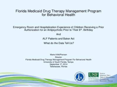 Florida Medicaid Drug Therapy Management Program for Behavioral Health Emergency Room and Hospitalization Experience of Children Receiving a Prior Authorization for an Antipsychotic Prior to Their 6th. Birthday And