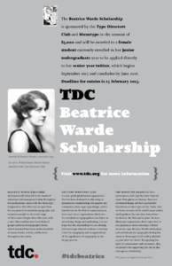 The Beatrice Warde Scholarship is sponsored by the Type Directors Club and Monotype in the amount of $5,000 and will be awarded to a female student currently enrolled in her junior undergraduate year to be applied direct