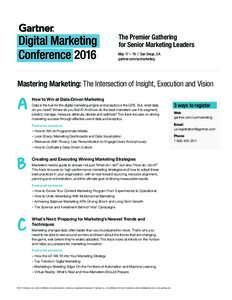 The Premier Gathering for Senior Marketing Leaders May 17 – 19 | San Diego, CA gartner.com/us/marketing  Mastering Marketing: The Intersection of Insight, Execution and Vision