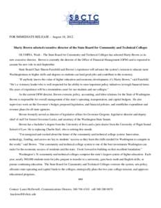 FOR IMMEDIATE RELEASE – August 10, 2012  Marty Brown selected executive director of the State Board for Community and Technical Colleges OLYMPIA, Wash – The State Board for Community and Technical Colleges has select