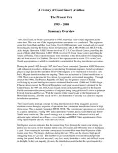 A History of Coast Guard Aviation The Present Era 1995 – 2008 Summary Overview The Coast Guard, in the two years prior to 1995, responded to two mass migrations at the same time. This was one of the largest peacetime o