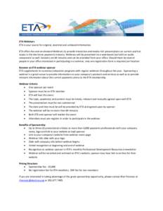ETA Webinars ETA is your source for original, essential and unbiased information. ETA offers live and on-demand Webinars to provide interactive and media-rich presentations on current and hot topics in the electronic pay