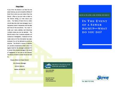 Filing a Claim If you think the District is at fault for the sewer backup, you can complete a Notice of Claim form which you can obtain from the  SKYWAY WATER AND SEWER DISTRICT