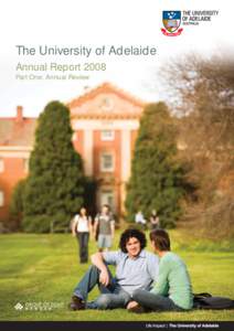 The University of Adelaide Annual Report 2008 Part One: Annual Review Forward: From the Chancellor Two years ago, the University