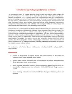 Climate Change Policy Expert (Hanoi, Vietnam) The International Center for Tropical Agriculture (www.ciat.cgiar.org) works to reduce hunger and poverty, and improve human nutrition in the tropics through research aimed a
