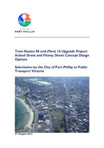 Tram Routes 96 and (Part) 16 Upgrade Project: Acland Street and Fitzroy Street Concept Design Options Submission by the City of Port Phillip to Public Transport Victoria