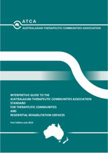 INTERPRETIVE GUIDE TO THE AUSTRALASIAN THERAPEUTIC COMMUNITIES ASSOCIATION STANDARD FOR THERAPEUTIC COMMUNITIES AND RESIDENTIAL REHABILITATION SERVICES