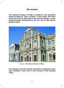 The museum The National Museum of Aden is located in the wonderful colonial building of “Qasr al-Sultan”, in the Crater. The tones