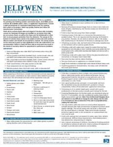 FINISHING AND REFINISHING INSTRUCTIONS for Interior and Exterior Door Slabs and Systems (JCM004) Read all instructions thoroughly before beginning. This is a guideline for painting and finishing exterior and interior doo