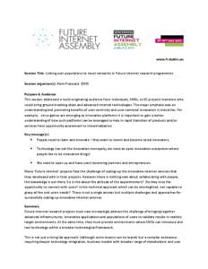 www.fi-dublin.eu  Session Title: Linking user populations to novel networks in Future Internet research programmes Session organiser(s): Rémi Francard (FDF) Purpose & Audience This session addressed a multi-originating 