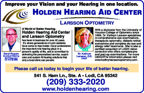 Improve your Vision and your Hearing in one location.  HOLDEN HEARING AID CENTER LARSSON OPTOMETRY A World of Better Hearing.