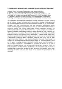 A comparison of perceived crash risk among cyclists and drivers in Brisbane W. Griffin, Centre for Accident Research and Road Safety-Queensland N. Haworth, Centre for Accident Research and Road Safety-Queensland N. Chaur