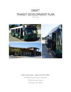 DRAFT TRANSIT DEVELOPMENT PLAN[removed]Public Hearing Date – August 20, 2014 1:00pm Burlington City Hall Council Chambers