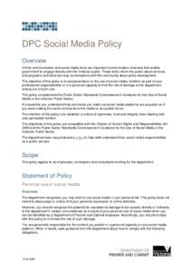 DPC Social Media Policy Overview Online communication and social media tools are important communication channels that enable government to engage directly with the Victorian public. These tools inform the public about s