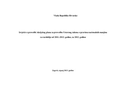 Vlada Republike Hrvatske  Izvješće o provedbi Akcijskog plana za provedbu Ustavnog zakona o pravima nacionalnih manjina za razdoblje odgodine, zagodinu  Zagreb, srpanjgodine