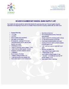 [removed]ELEMENTARY SCHOOL BASIC SUPPLY LIST Each student will need to provide the material listed below for the upcoming school year. Personal supplies should be replenished at the beginning of every term or as needed.