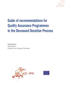 Guide of recommendations for Quality Assurance Programmes in the Deceased Donation Process Developed by: Dopki project Funded by the European Commision