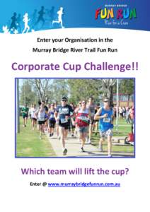 Enter your Organisation in the Murray Bridge River Trail Fun Run Corporate Cup Challenge!!  Which team will lift the cup?