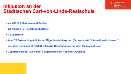 Inklusion an der Städtischen Carl-von-Linde-Realschule ● ca. 820 Schülerinnen und Schüler