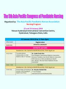 Organized by: The Asia Pacific Paediatric Nurses Association Nursing Program 22 and 23 January 2016 Venue: Hyderabad International Convention Centre, Hyderabad, Telangana State, India