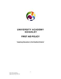 UNIVERSITY ACADEMY KEIGHLEY FIRST AID POLICY ‘Inspiring Education in the Bradford District’  -1UAK: First Aid Policy