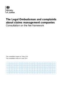 The Legal Ombudsman and complaints about claims management companies, Consultation on the fee framework