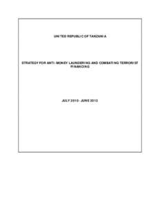 UNITED REPUBLIC OF TANZANIA  STRATEGY FOR ANTI-MONEY LAUNDERING AND COMBATING TERRORIST FINANCING  JULYJUNE 2013