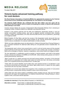 MEDIA RELEASE Thursday 5 May 2011 Victoria backs advanced training pathway for rural doctors The Rural Doctors Association of Australia (RDAA) has applauded the decision by the Victorian