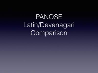 PANOSE   Latin/Devanagari Comparison 1: Script Digit •