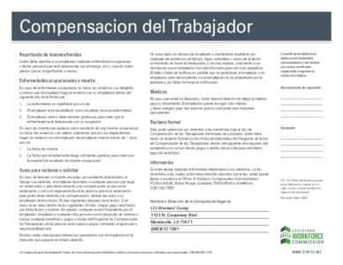 Compensacion del Trabajador Reportando de lesiones/heridas Usted debe reportar a su empleador cualquier enfermedad ocupacional o lesión personal que esté relacionada con el trabajo, aún y cuando usted piense que es in