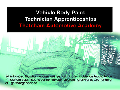 Vehicle Body Paint Technician Apprenticeships Thatcham Automotive Academy All Advanced Thatcham Apprenticeships now include modules on Ready2Repair – Thatcham’s optimised ‘repair not replace’ programme, as well a