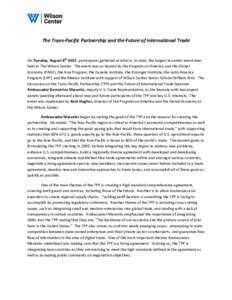 The Trans-Pacific Partnership and the Future of International Trade  On Tuesday, August 8th 2012, participants gathered at what is, to date, the largest in-center event ever held at The Wilson Center. The event was co-ho