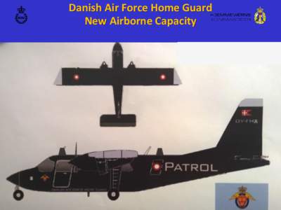Danish Air Force Home Guard New Airborne Capacity DAFHG Project • Project start in 2012