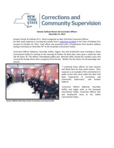 Senator Gallivan Honors Six Correction Officers December 31, 2014 Senator Patrick M. Gallivan (R-C-I, Elma) recognized six New York State Correction Officers for their quick response in rescuing two people from a school 