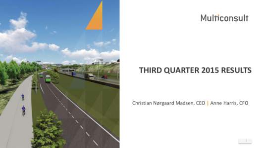 THIRD QUARTER 2015 RESULTS  Christian Nørgaard Madsen, CEO | Anne Harris, CFO 1