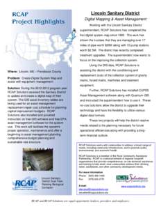 Lincoln Sanitary District Digital Mapping & Asset Management Working with the Lincoln Sanitary District superintendent, RCAP Solutions has completed the first digital system map since[removed]The work has shown the trustee