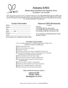 Alabama EARS Membership Enrollment and Volunteer Form The Rabbit’s Tale Fall 2005 Please help us reach our goal of 10 new or renewing memberships this Fall. EARS membership for the rest of 2005 is only $5. You might ev