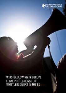 WHISTLEBLOWING IN EUROPE LEGAL PROTECTIONS FOR WHISTLEBLOWERS IN THE EU Transparency International is the global civil society organisation leading the fight against corruption. Through more than 90 chapters worldwide a