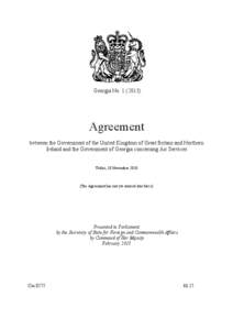 Georgia No[removed]Agreement between the Government of the United Kingdom of Great Britain and Northern Ireland and the Government of Georgia concerning Air Services Tbilisi, 18 November 2010