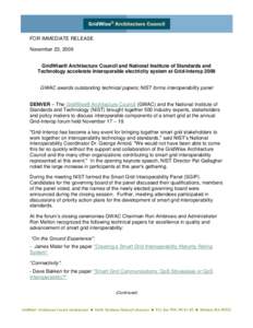 FOR IMMEDIATE RELEASE November 23, 2009 GridWise® Architecture Council and National Institute of Standards and Technology accelerate interoperable electricity system at Grid-Interop 2009 GWAC awards outstanding technica