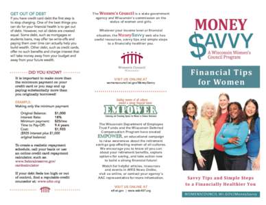 The Women’s Council is a state government agency and Wisconsin’s commission on the status of women and girls. Whatever your income level or financial situation, the MoneySavvy web site has useful resources, savvy tip