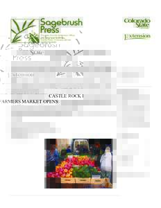 CASTLE ROCK FARMERS MARKET OPENS JULY 13TH The Castle Rock Farmers Market, aka Plum Creek Valley Farmers Market, will open its season for 2013 on July 13th. The Market is open from 8 am until 12 pm every Saturday, many o