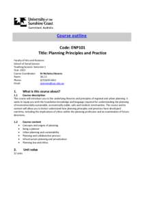 Course outline Code: ENP101 Title: Planning Principles and Practice Faculty of Arts and Business School of Social Science Teaching Session: Semester 1