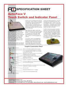 SPECIFICATION SHEET Auto-Face V Touch Switch and Indicator Panel screws and can be replaced from the rear of the panel. Switch contact is momentary, normally open, single pole rated at 40mA