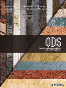 Reaching deep down into the Earth’s interior in search of undiscovered truths and the future Understanding the Earth’s interior through the creation of a new field called ‘Drilling Science’ Drilling surveys that