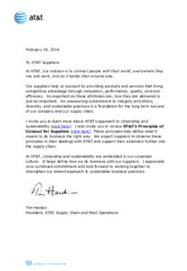 February 18, 2014 To AT&T Suppliers: At AT&T, our mission is to connect people with their world, everywhere they live and work, and do it better than anyone else. Our suppliers help us succeed by providing products and s