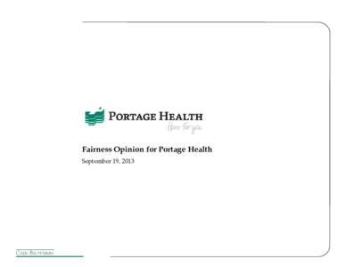 Fairness Opinion for Portage Health September 19, 2013 TABLE OF CONTENTS Section